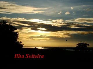 Ilha SolteiraIlha Solteira
 