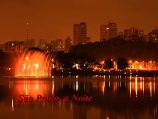 São Paulo a NoiteSão Paulo a Noite
 