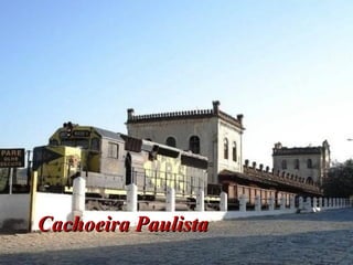 Cachoeira PaulistaCachoeira Paulista
 