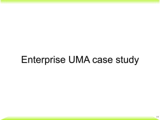 Enterprise UMA case study
14	

 