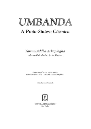 Yamunisiddha Arhapiagha
Mestre-Raiz da Escola de Síntese
OBRA MEDIÚNICA ILUSTRADA
CONTENDO MAPAS, TABELAS E ILUSTRAÇÕES
Edição Revista e Atualizada
 