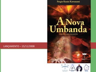 LANÇAMENTO – 15/11/2008 
 