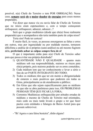 Ajudar sendo afetado(a) é o mesmo que '(63,5 80
6$172 3$5$ 9(67,5 2 28752. 9RFr QmR SUHFLVD ILFDU PDO

SDUD TXH RXWURV ILTXHP EHP (QWHQGD LVVR, pelo amor de Deus. ,VVR

QmR p FDULGDGH p LQJHQXLGDGH!


                                78               jupiter21@brfree.com.br
 