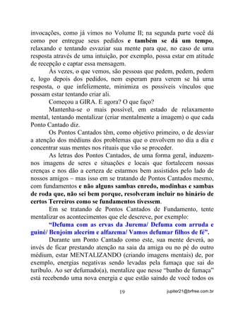 H TXH IRL FULDGD SRU WRGRV RV TXH DOL IUHTHQWDP

Para tal, prefira o silêncio aos papos desnecessários, a introspecção

                                        16                    jupiter21@brfree.com.br
 
