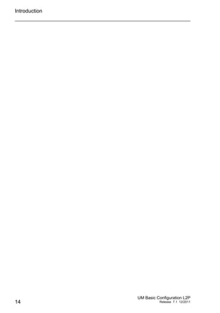 Introduction
14
UM Basic Configuration L2P
Release 7.1 12/2011
 