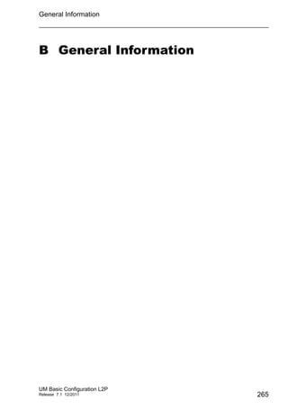 General Information
UM Basic Configuration L2P
Release 7.1 12/2011 265
B General Information
 