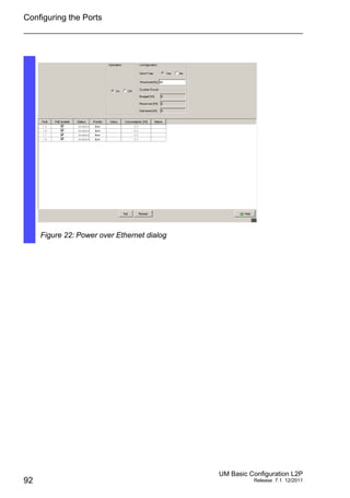 Configuring the Ports
92
UM Basic Configuration L2P
Release 7.1 12/2011
Figure 22: Power over Ethernet dialog
 