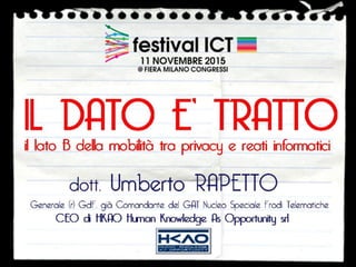 Il dato è tratto: il lato B della mobilità tra privacy e reati informatici - festival ICT 2015