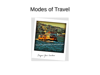 Modes of Travel
 