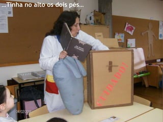 …Tinha no alto os dois pés…

 