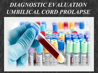 Umbilical Cord Prolapse, Presented By Mohammed Haroon Rashid