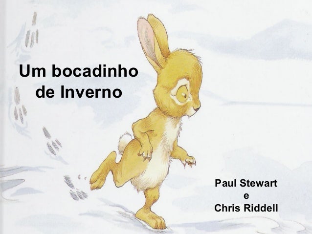 Um bocadinho de Inverno               Paul Stewart                     e               Chris Riddell 