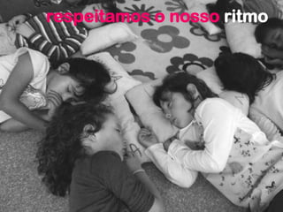 respeitamos o nosso ritmo
 