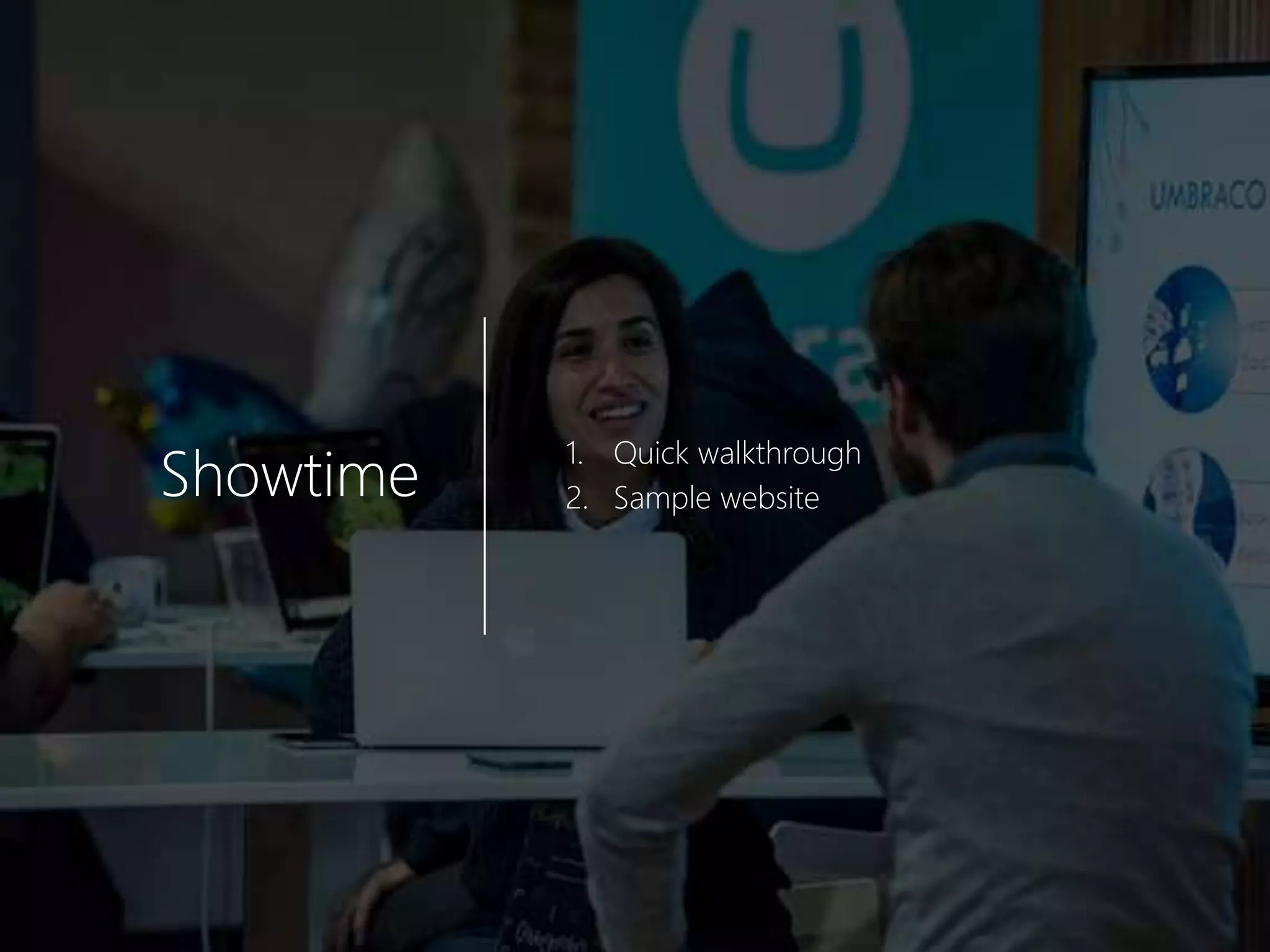 © 2017 abhilashcashok@hotmail.com | Umbraco – The Friendly CMS
Showtime
1. Quick walkthrough
2. Sample website
 