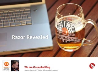 Razor Revealed
Jeavon Leopold | Twitter: @crumpled_Jeavon
We are Crumpled Dog
 