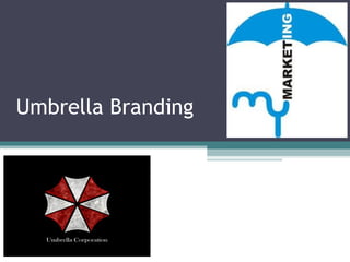 Umbrella Branding
 