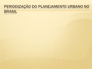 Um breve histórico do planejamento urbano no brasil