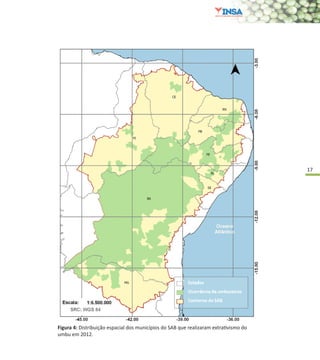 17
Figura 4: Distribuição espacial dos municípios do SAB que realizaram extrativismo do
umbu em 2012.
 