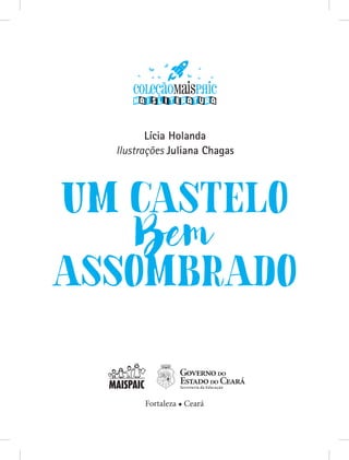 Fortaleza ● Ceará
Lícia Holanda
Ilustrações Juliana Chagas
 