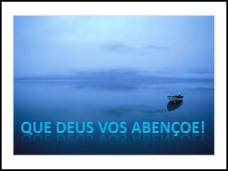 QUE DEUS VOS ABENÇOE!