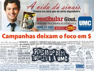 Campanhas deixam o foco em $

 