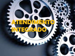 ATENDIMENTO
INTEGRADO

 