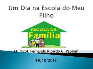 EE. “Prof. Fernando Ricardo G. Paolini”
19/10/2013

 