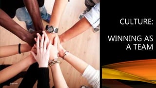 CULTURE:
WINNING AS
A TEAM
@ajdomie
 