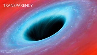 TRANSPARENCY
@ajdomie
 