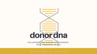 Donor DNA: Top Donor and Volunteer Engagement and Stewardship