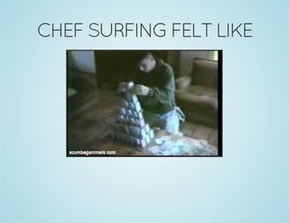 CHEF SURFING FELT LIKE 
 