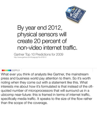 By year end 2012,
             physical sensors will
             create 20 percent of
             non-video internet tra...