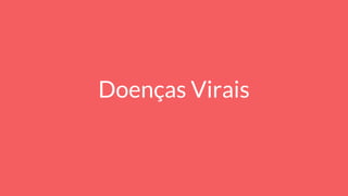 Doenças Virais
 