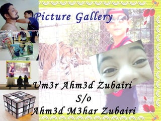 Um3r Ahm3d Zubairi  S/o Ahm3d M3har Zubairi Picture Gallery 