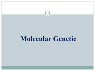 Molecular Genetic 
 