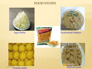 3/20/2016
Agra Petha Hyderabadi-Haleem
Tirupati-Laddu Mathura-peda
 