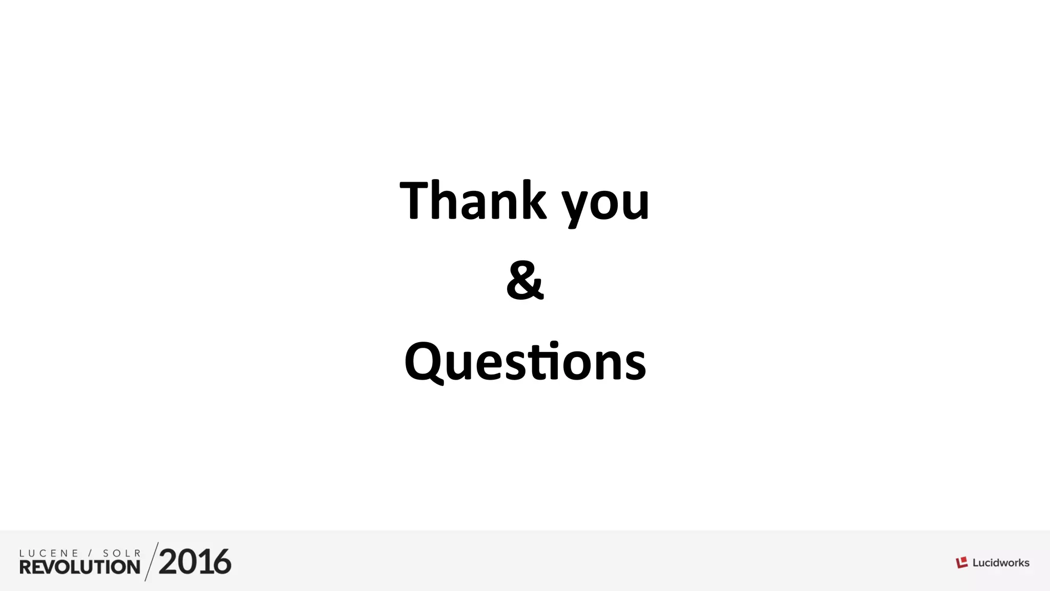 Thank	
  you	
  
&	
  
Ques8ons	
  
 