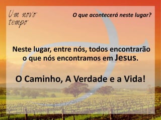 O que acontecerá neste lugar?




Neste lugar, entre nós, todos encontrarão
  o que nós encontramos em Jesus.

O Caminho, A Verdade e a Vida!
 