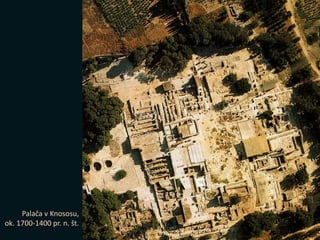 Palača v Knososu,
ok. 1700-1400 pr. n. št.
 