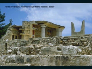 Južne propileje z rekonstrukcijo freske nosačev posod
 