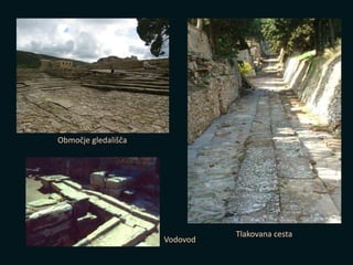 Območje gledališča
Tlakovana cesta
Vodovod
 