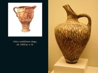 Vrča v cvetličnem slogu,
ok. 1450 pr. n. št.
 