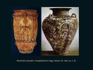 Keramični posodi v neopalačnem slogu, konec 15. stol. pr. n. št.
 