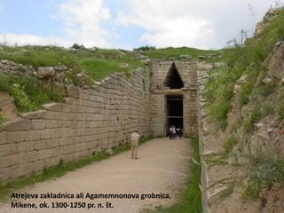 Atrejeva zakladnica ali Agamemnonova grobnica,
Mikene, ok. 1300-1250 pr. n. št.
 