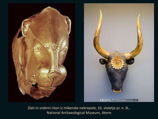 Zlati in srebrni riton iz mikenske nekropole, 16. stoletje pr. n. št.,
National Archaeological Museum, Atene
 