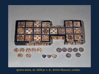 Igralna deska, ok. 2600 pr. n. št., British Museum, London 
 