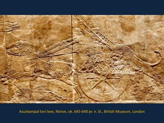 Asurbanipal lovi leve, Ninive, ok. 645-640 pr. n. št., British Museum, London 
 