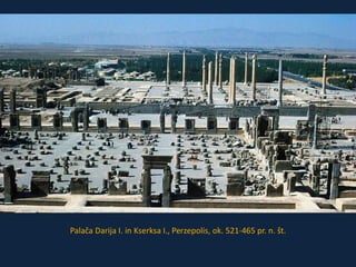 Palača Darija I. in Kserksa I., Perzepolis, ok. 521-465 pr. n. št. 
 