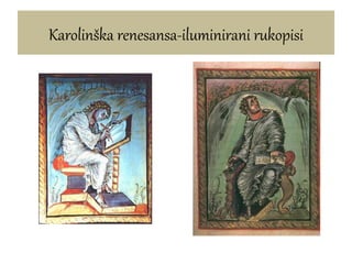 Karolinška renesansa-iluminirani rukopisi
 