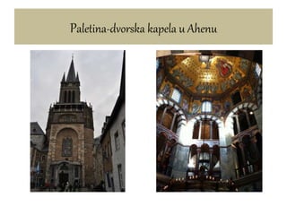 Paletina-dvorska kapela u Ahenu
 